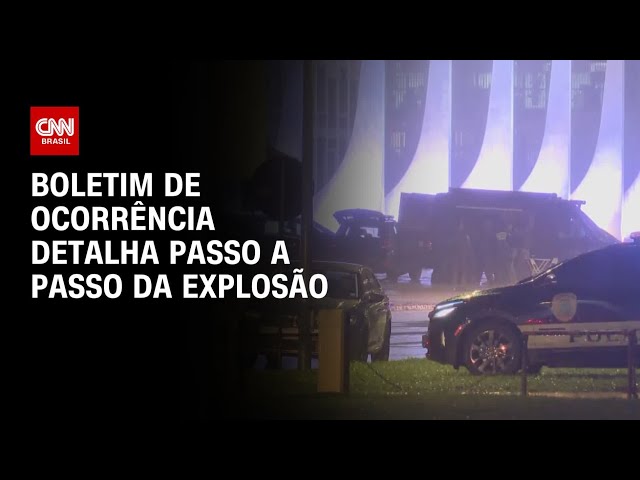Boletim de ocorrência detalha passo a passo da explosão em Brasília | BASTIDORES CNN