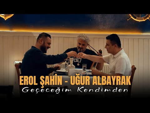 Erol Şahin & Uğur Albayrak - Geçeceğim Kendimden