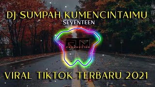 Download lagu DJ Sumpah KuMencintaimu - Seventeen | Viral Tiktok Terbaru 2021 Anjay Remix mp3