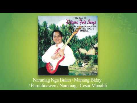 Cesar Manalili - Naraniag Nga Bulan / Manang Biday / Pamulinawen / Naraniag