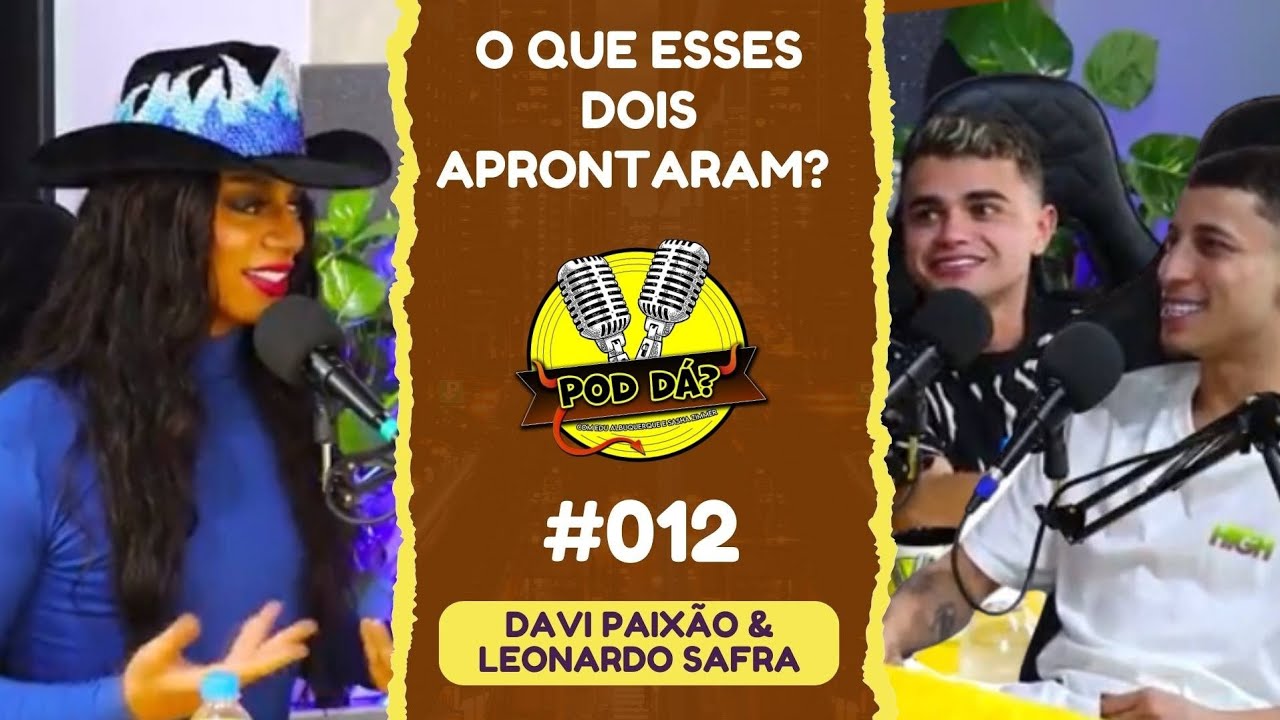 Leonardo Safra e Davi Paixão - Pod Dá? #12