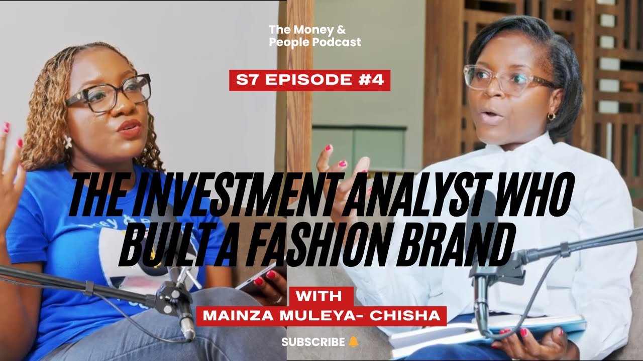From Finance to Fashion: Building a Business, Career & Personal Brand| Mainza Muleya Chisha