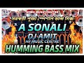 A Sonali Humming Bass Mix Dj Amit Hp Music Centre Dj Dinu SOMU MUSIC CENTRE
