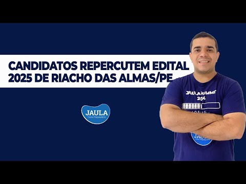 CANDIDATOS REPERCUTEM EDITAL 2025 DE RIACHO DAS ALMAS/PE