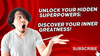 Unlock Your Hidden Superpowers: Discover Your Inner Greatness!