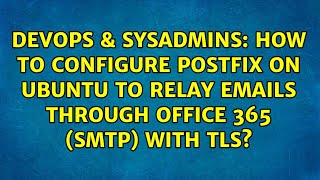 How to configure postfix on Ubuntu to relay emails through Office 365 (SMTP) with TLS?