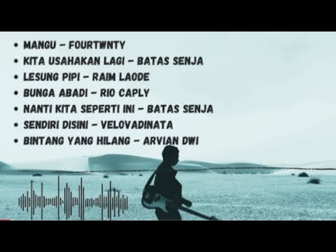 Mangu- fourtwnty || Kita usahakan lagi- batas senja || Leseung pipi-raim laode   