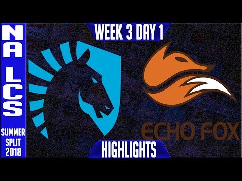 TL vs FOX Highlights | NA LCS Summer 2018 Week 3 Day 1 | Team Liquid vs Echo Fox