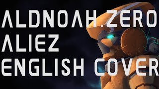 aLIEz - English Cover (feat. MEMJ0123) - ED 2 - ALDNOAH.ZERO [アルドノア・ゼロ]