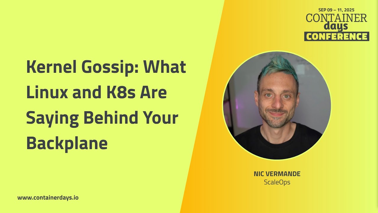 Kernel Gossip: What Linux and K8s Are Saying Behind Your Backplane - Nic Vermande