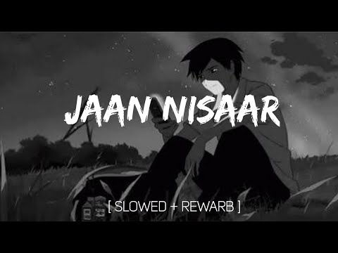 Jaan Nisaar [Slowed+Reverb] - Arijit Shingh l Kedarnath l music Addicted