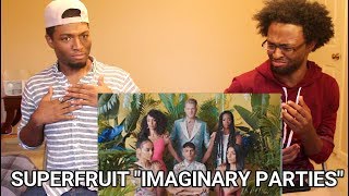 IMAGINARY PARTIES by SUPERFRUIT (REACTION)