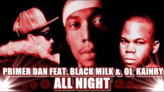 PRIMER DAN FEAT BLACK MILK & OL´KAINRY - ALL NIGHT (1ERDAN)