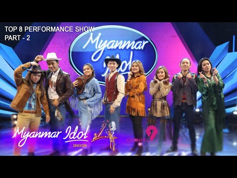 Myanmar Idol Season 4- 2019 | Top 8 | Performance Show Part - 2