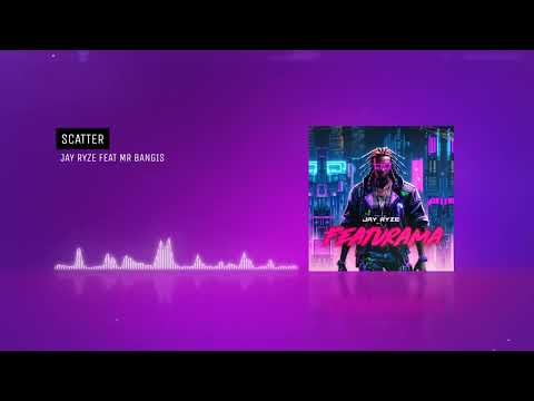 Jay Ryze - Scatter (Feat Mr Bangis)