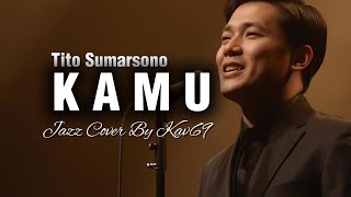 Download lagu 🎶Kamu—Tito Sumarsono | 🎷Jazz Cover By Kav69 mp3 Download lagu 🎶Kamu—Tito Sumarsono | 🎷Jazz Cover By Kav69 mp3