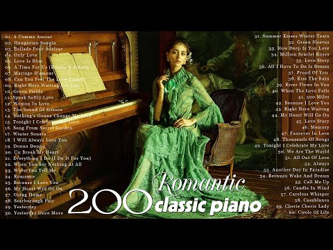 200 Romantic Love Songs in Piano - The most beautiful classical piano pieces for relax & study