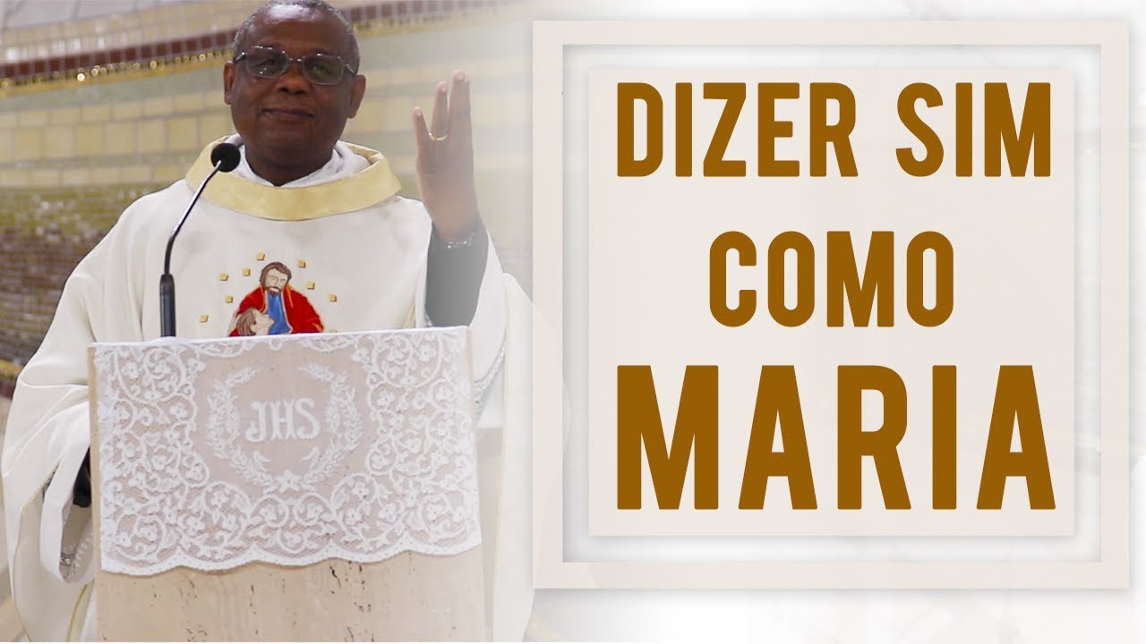 Dizer sim como Maria - Pe. José Augusto  (09/04/18)