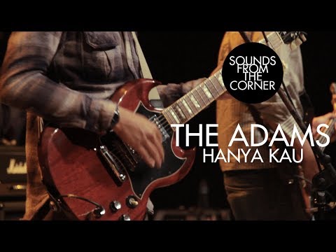 The Adams - Hanya Kau | Sounds From The Corner Live #6
