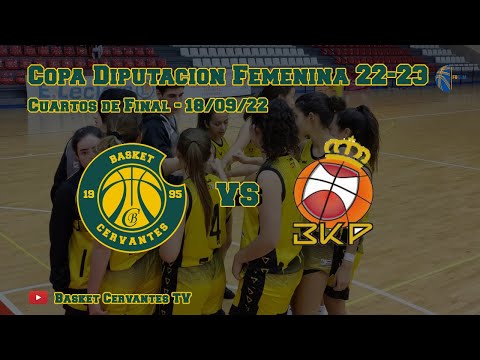22-23 CopDipFem: Basket Cervantes - C.D. Basket Puertollano (JCuartos de Final. 18/09/22)
