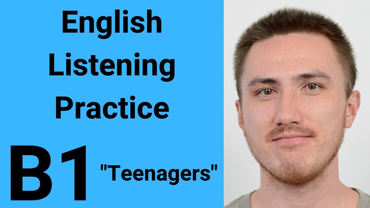 B1 English Listening Practice - Teenagers