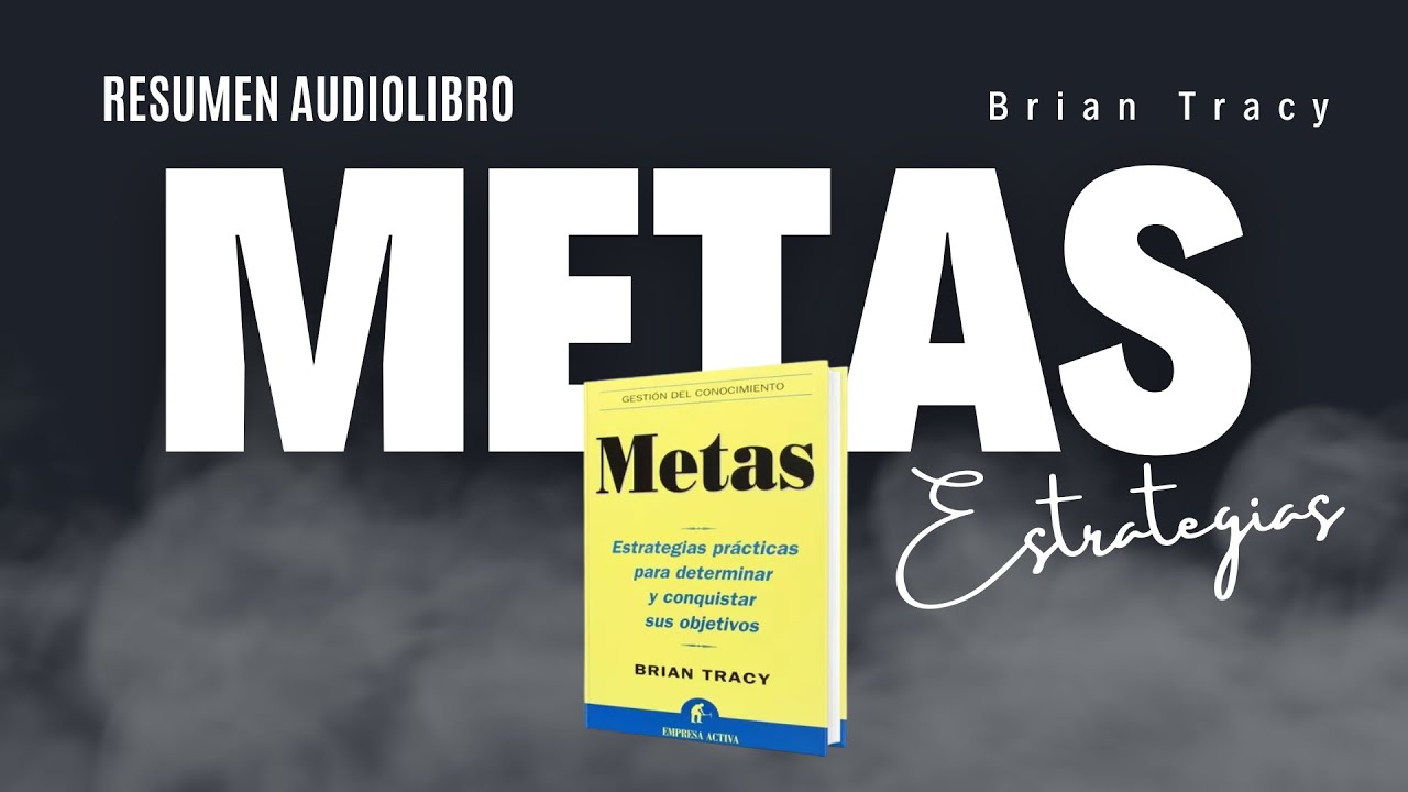 Brian Tracy : METAS - Estrategias Para Lograr Objetivo | Resumen Audiolibro | Crecimiento Personal