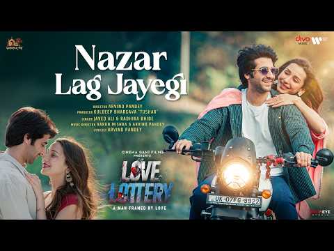 NAZAR LAG JAYEGI OFFICIAL SONG | LOVE LOTTERY | AKSHAY OBEROI, HELI DARUWALA | JAVED ALI, RADHIKA BHIDE — Love Lottery