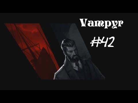 Let's Play Vampyr pt 42 Poison gas ladies