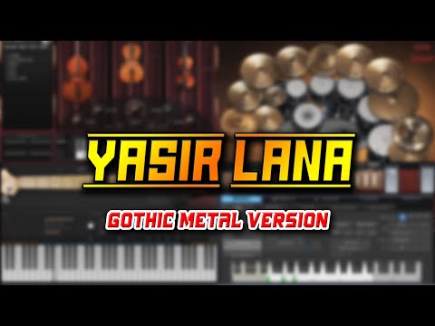 Yasir Lana (Gothic Metal Version)