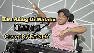 Download lagu Kau Asing Di Mataku_MEGA MUSTIKA Cover By FANDY mp3