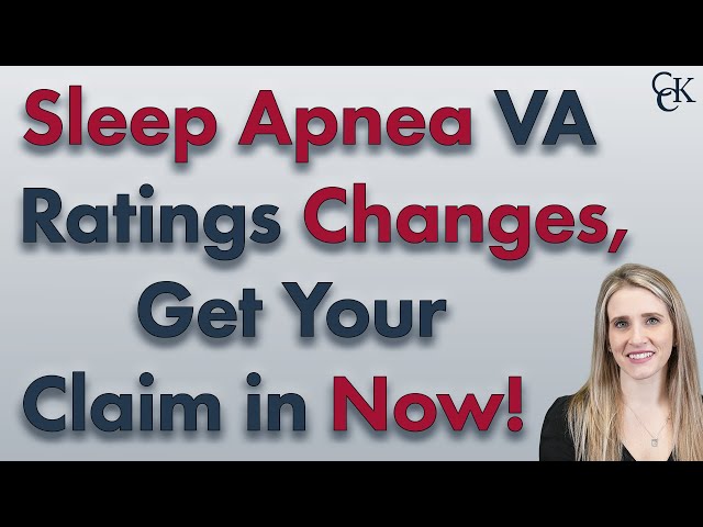 Sleep Apnea VA Ratings Changes Coming Soon (Get Your VA Claim in Now!)
