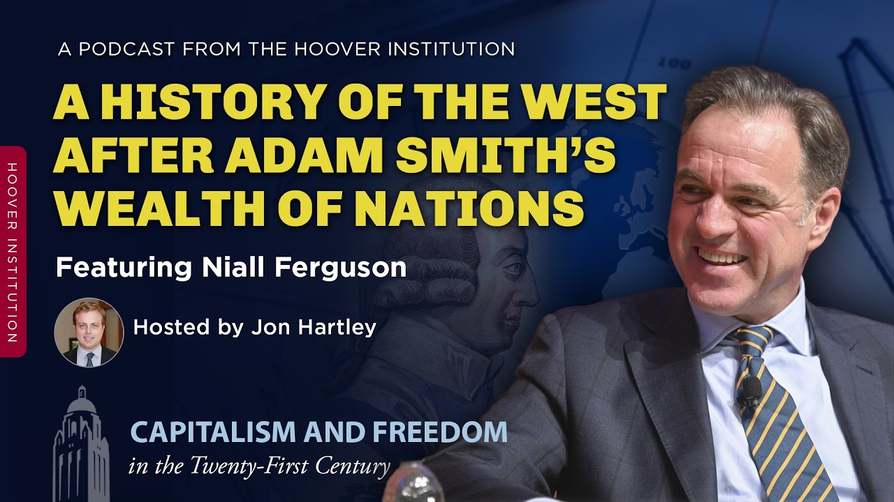 A History of the West After Adam Smith’s Wealth of Nations With Niall Ferguson