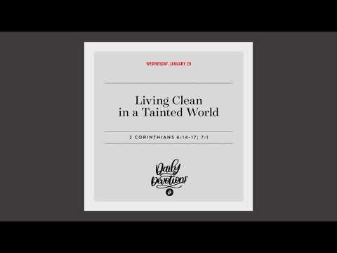 Living Clean in a Tainted World  - Daily Devotion