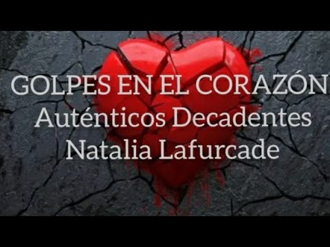 Golpes en el corazón (Letra) - Los auténticos decadentes, Natalia Lafourcade