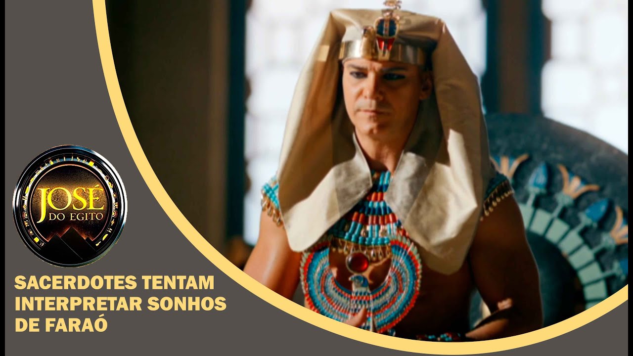 JOSÉ DO EGITO: Sacerdotes tentam interpretar sonho de Faraó