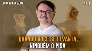 "Quando você se levanta, ninguém o pisa." #174