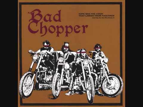 Bad Chopper- Good Enough For Me