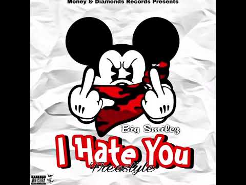 Big Smilez - I Hate You Freestyle