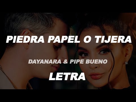 PIEDRA PAPEL O TIJERA - Dayanara & Pipe Bueno • Letra