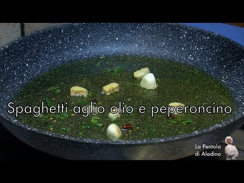 Spaghetti aglio, olio e peperoncino - La Pentola di Aladino
