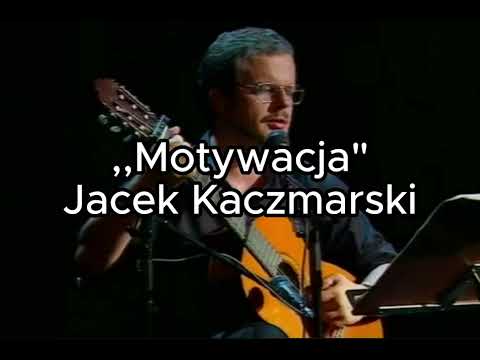 Motywacja - Jacek Kaczmarski TEKST