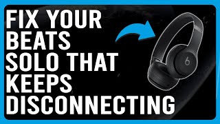How To Fix Beats Solo Keep Disconnecting (What To Do When Your Beats Solo Keeps Disconnecting)