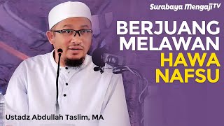 Download lagu Berjuang Menaklukkan Hawa Nafsu - Ustadz Abdullah Taslim, MA mp3 Download lagu Berjuang Menaklukkan Hawa Nafsu - Ustadz Abdullah Taslim, MA mp3