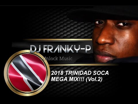2018 TRINIDAD SOCA MEGA MIX!!! (Vol.2)