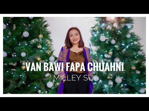 Van Bawi Fapa Chuahni || Milley Sui ( Official Video ) || Christmas Hla 2023 ||