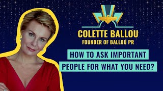 "How to Ask Important People For What You Need?" by Colette Ballou