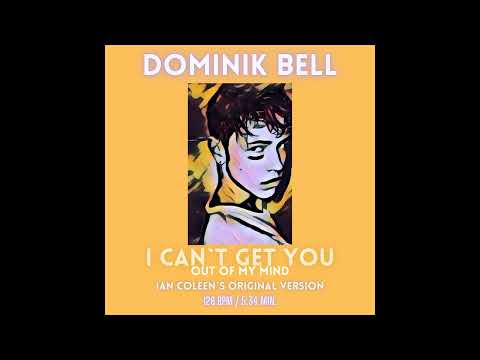 DOMINIK BELL - I CAN`T GET YOU ( out of my head ) Ian Coleen´s Original Version