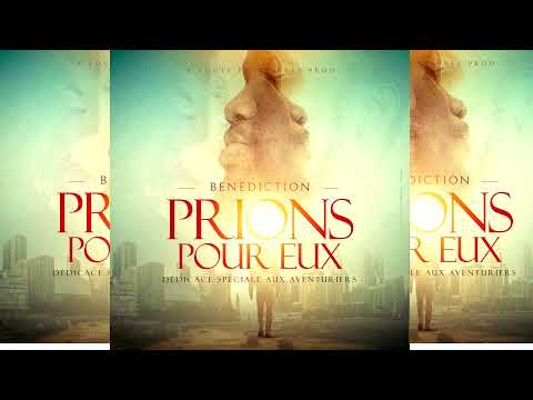 BENEDICTION- PRIONS POUR EUX