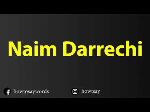 How To Pronounce Naim Darrechi