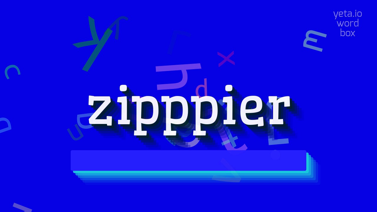 How to say "zipppier"! (High Quality Voices)